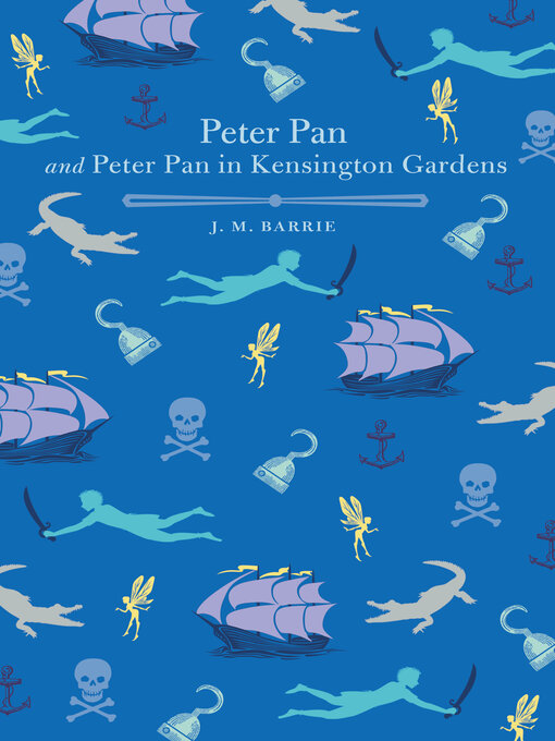 Title details for Peter Pan and Peter Pan in Kensington Gardens by J. M Barrie - Available